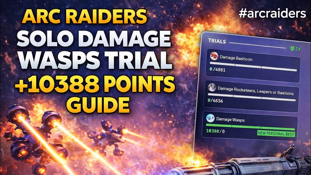 ARC RAIDERS SOLO DAMAGE WASPS TRIAL +10388 POINTS GUIDE 
