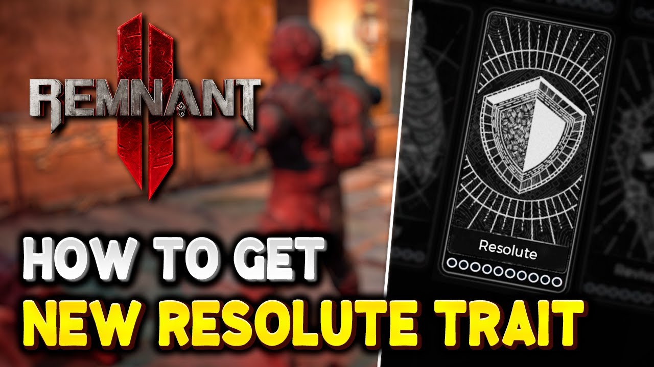 Remnant 2 How to get RESOLUTE TRAIT (New Trait) | The Forgotten Kingdom DLC