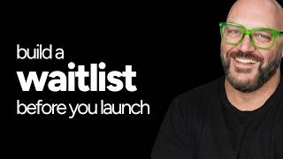 You really need to built a waitlist before you launch