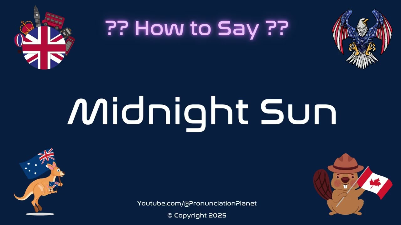 🌒 🌞 How to Pronounce Midnight Sun? (CORRECTLY) | Pronunciation Planet