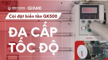 Bài 3: Hướng dẫn cài đặt biến tần GTAKE GK500 Chế độ đa cấp tốc độ