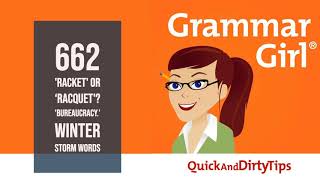 Famous Grammar Girl #662. 'Racket' or 'Racquet." 'Bureaucracy.' Winter Storm Words. Net Worth