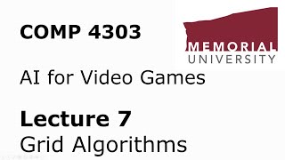 COMP4303 - Video Game AI - Lecture 07 - Grid Algorithms