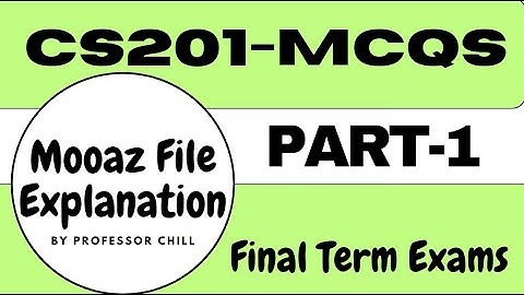 CS201 Final Term MCQs || Mooaz MCQ File || PART 1 || Best Explanation