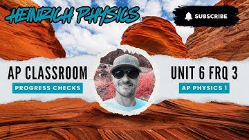 AP Physics 1: Unit 6 FRQ 3: AP CLASSROOM PROGRESS CHECK FRQ