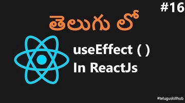 How to use useEffect in React Js - 16 - ReactJs in Telugu