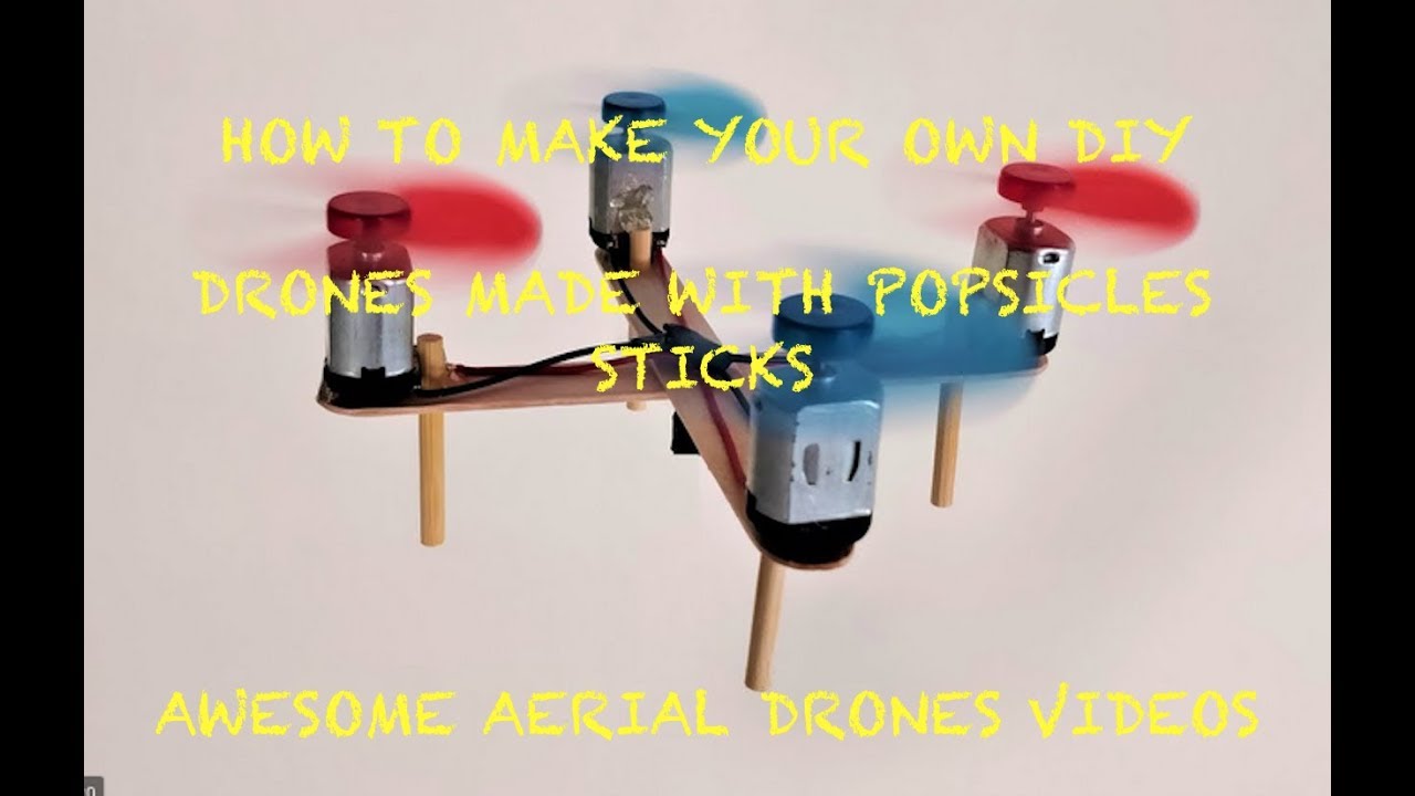 Drone Project Using Popsicles HOW TO MAKE YOUR OWN SILLY DIY DRONE MADE OF POPSICLES STICKS - YouTube