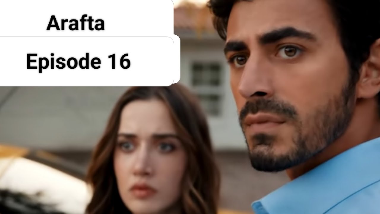 Arafta Episode 16 Explained in Hindi Urdu Arafta Turkish Drama Hindi Dubbed Arafta Episode 16Summary