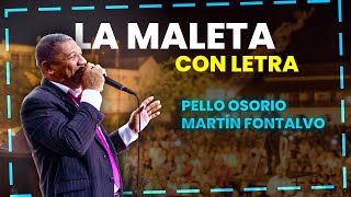 Video thumbnail of "LA MALETA 💼 PELLO OSORIO Y MARTÍN FONTALVO // CON LETRA"