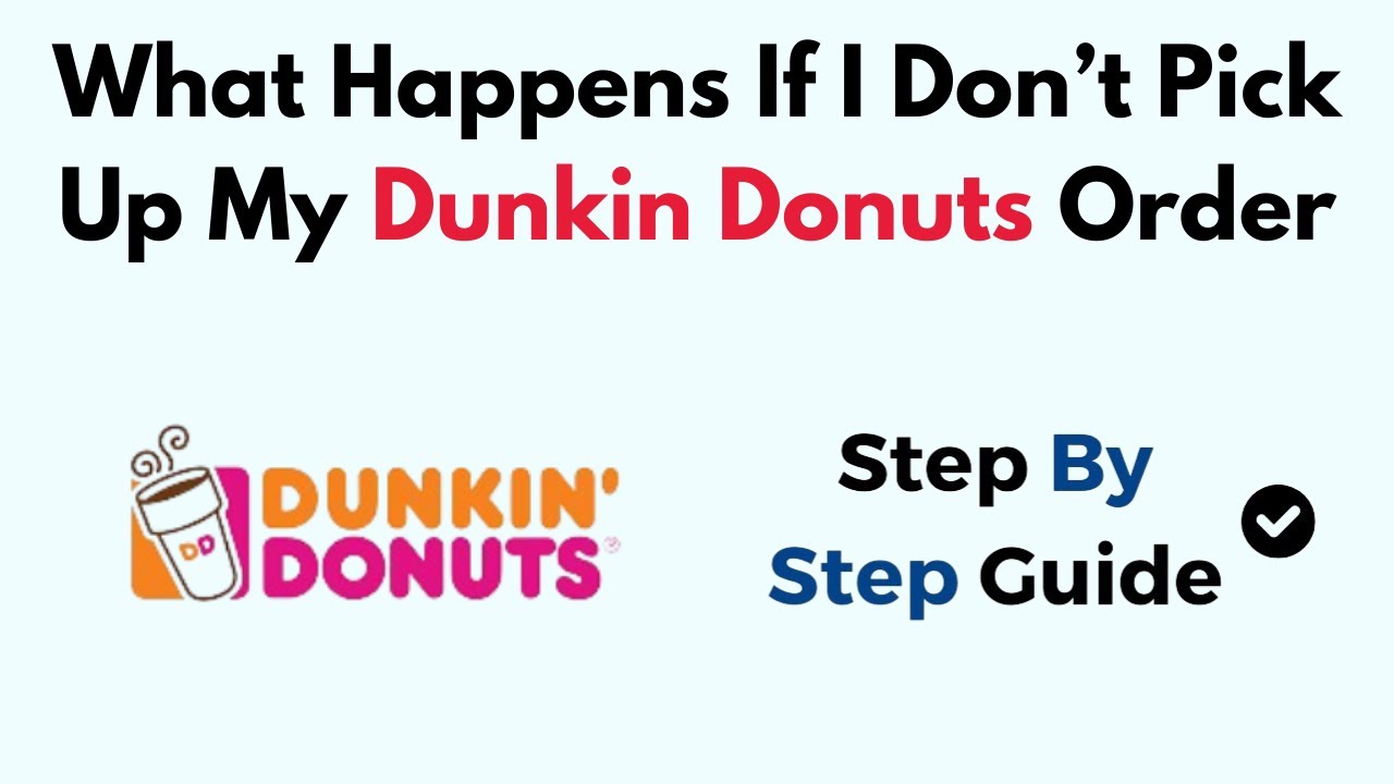 What Happens If I Don’t Pick Up My Dunkin Donuts Order - YouTube