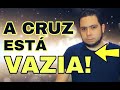 A CRUZ ESTÁ VAZIA | PR.RODRIGO SANTANNA