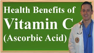 The Health Benefits of Vitamin C (Ascorbic Acid)