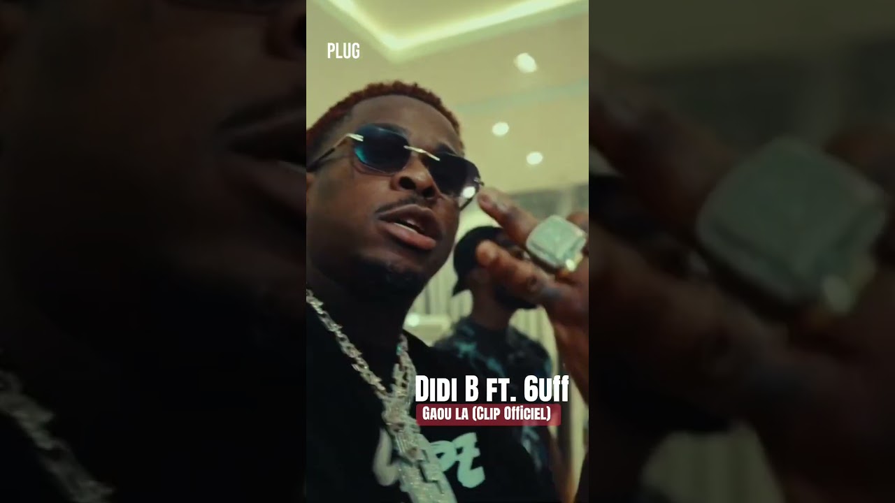 在 YouTube 上观看 Gaou la (Clip Officiel) - Didi B ft. 6uff | PLUG 🚨#plug #didib #6uff @Didi B @IRON ⚔️🩸 在 YouTube 上观看 Gaou la (Clip Officiel) - Didi B ft. 6uff | PLUG 🚨#plug #didib #6uff @Didi B @IRON ⚔️🩸