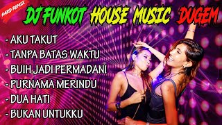 DJ FUNKOT AKU TAKUT - TANPA BATAS WAKTU - HOUSE MUSIC DUGEM REMIX - DJ POETRA BPM