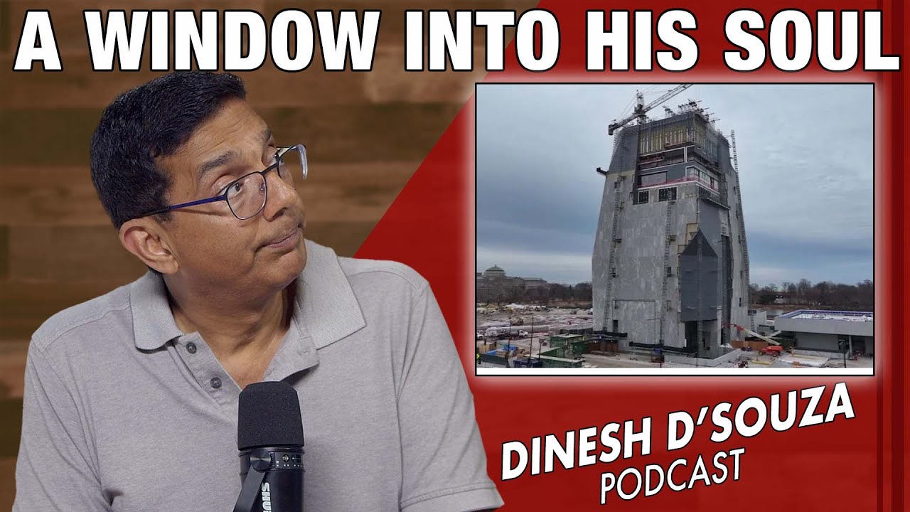 A WINDOW INTO HIS SOUL Dinesh D’Souza Podcast Ep1153