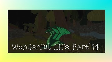 Wonderful Life part 14! For ignite the SkyWing (READ DESC)