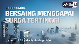 Bersaing Menggapai Surga Tertinggi - Ustadz Dr. Firanda Andirja, M.A.