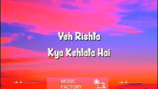 Bandhan Aise Ban Jaate Hain (Lyrics) - Yeh Rishta Kya Kehlata Hai