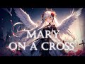 Nightcore Mary On A Cross Lyrics