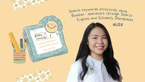 Search keywords effectively using Boolean operators through Search Engines and Scholarly Databases
