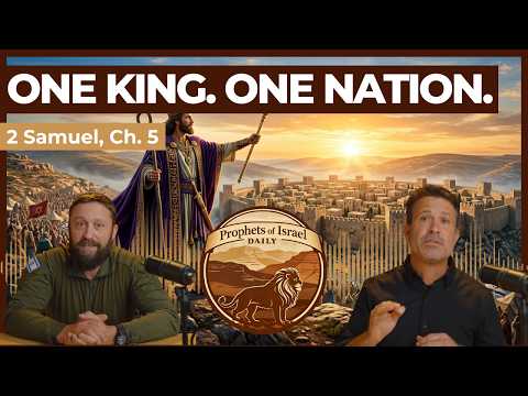 2 Samuel, Chapter 5 - One King. One Nation. | Prophets of Israel Daily