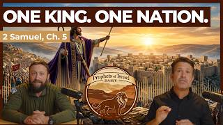 2 Samuel, Chapter 5 - One King. One Nation. | Prophets of Israel Daily
