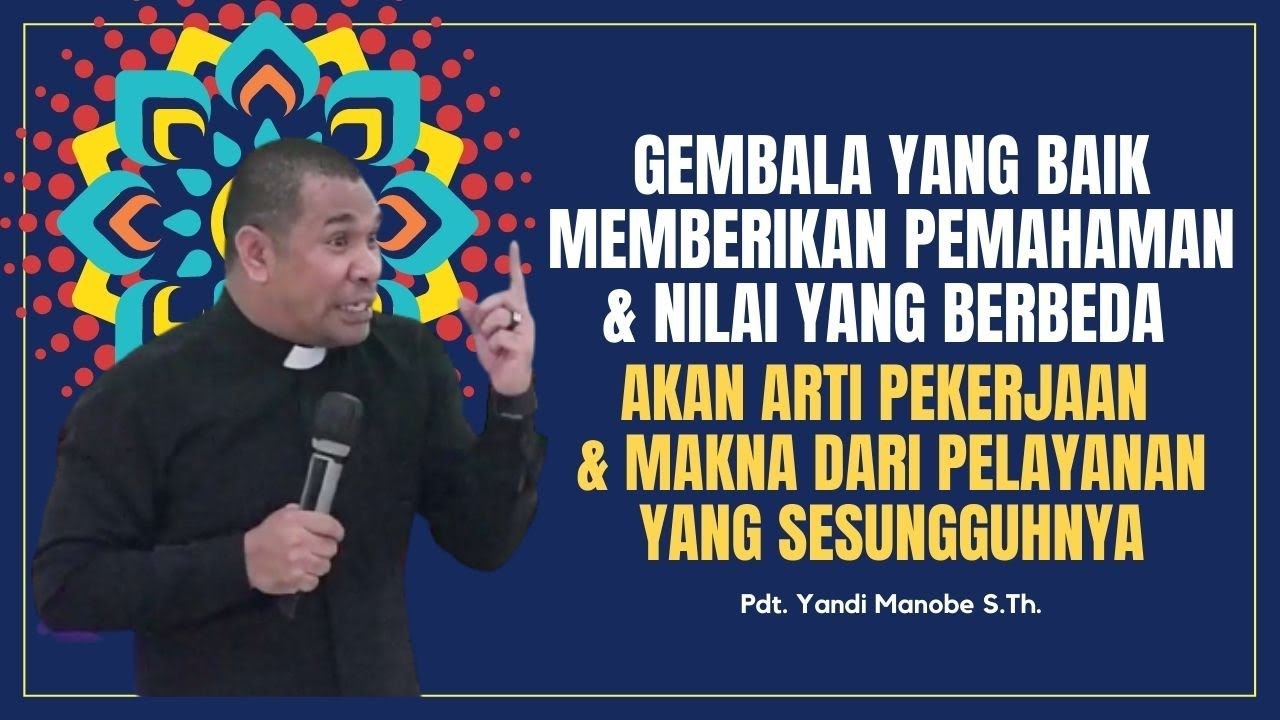 KHOTBAH KRISTEN Pdt. YANDI MANOBE S.Th. II GEMBALA YANG BAIK