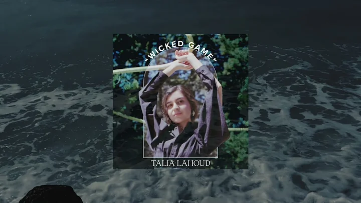 Talia Lahoud - Wicked Game Cover (Visualizer)