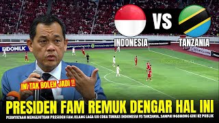 SAMPAI TERKEJUT !! Presiden FAM Malaysia NGOMONG BEGINI Dengar Laga Uji Coba Timnas VS Tanzania