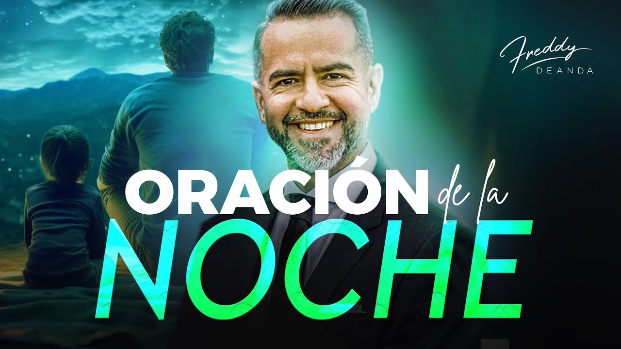 ORACIÓN DE LA NOCHE 🙏🔥 | FreddyDeAnda - YouTube