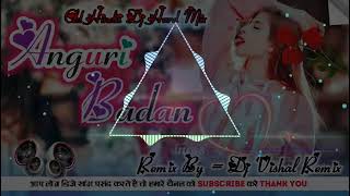 Anguri Badan Remix By Dj Vishal Thumb