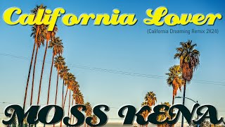 Moss Kena - California Lover (California Dreaming Remix) 2K24 - only Promo