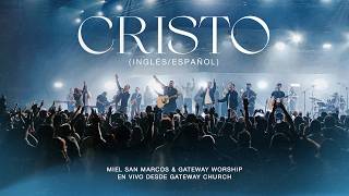 CRISTO (Ingles - Español) MIEL SAN MARCOS & GATEWAY WORSHIP - EN VIVO DESDE GATEWAY CHURCH