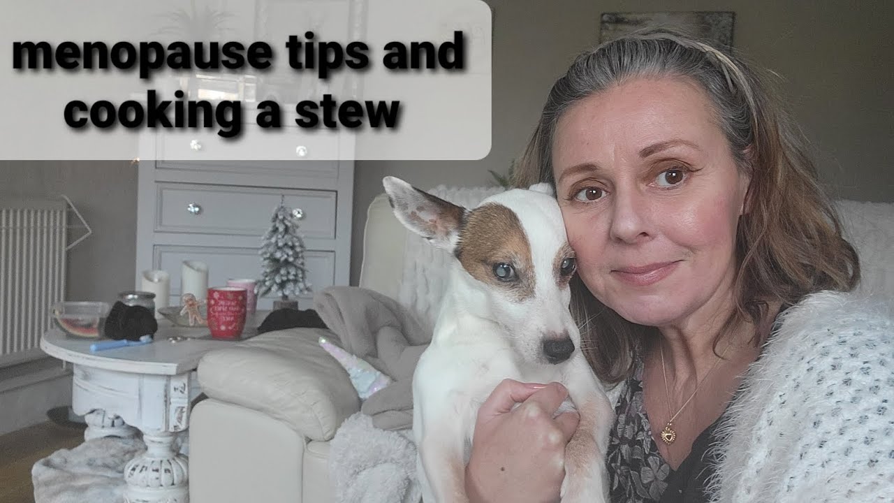 Menopause tips and cooking a warming stew. 