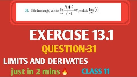 LIMITS AND DERIVATES, CHAPTER 13 EX-13.1 ,Q 31, NCERT CLASS 11 MATHS