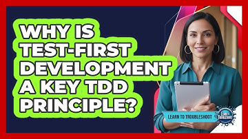 Why Is Test-First Development a Key TDD Principle?