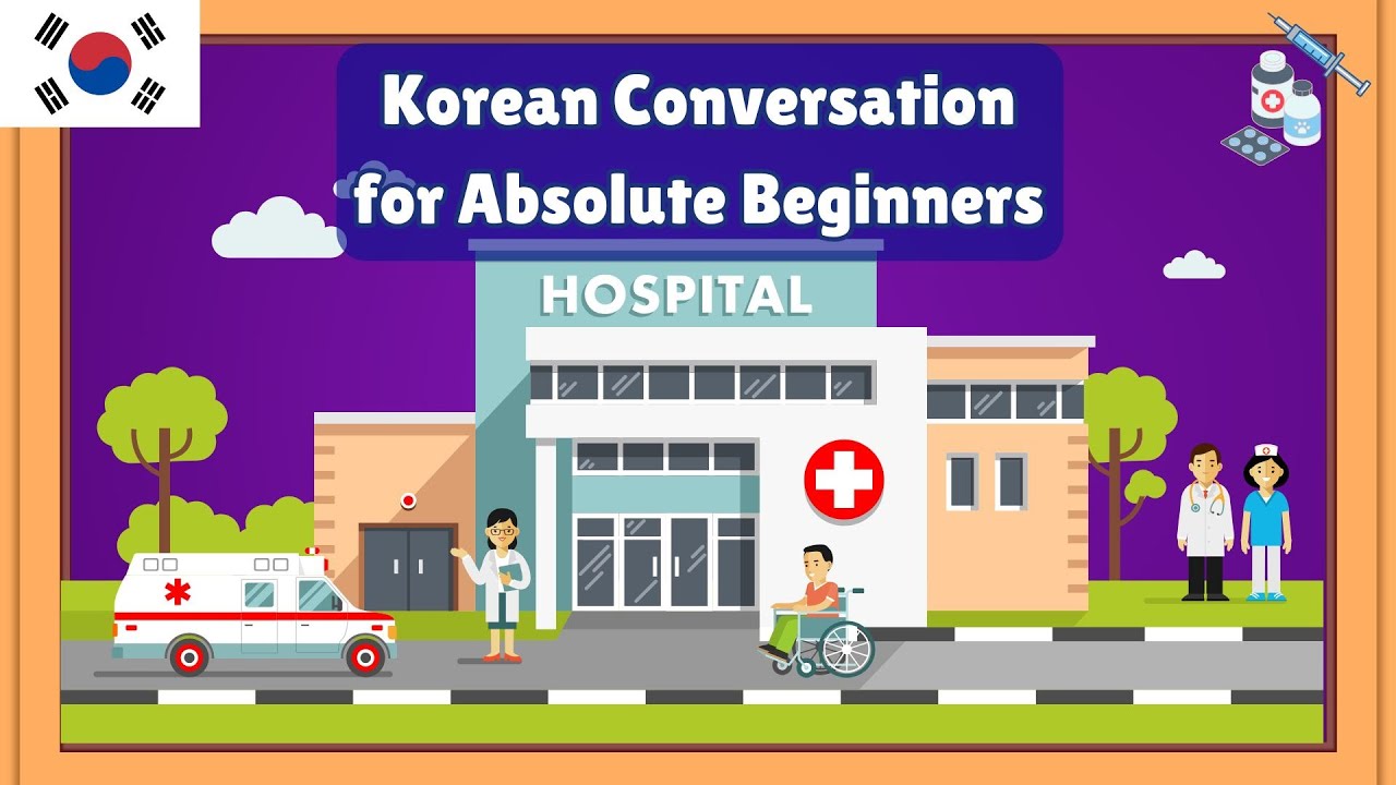Korean Hospital Conversation for Absolute Beginners | English Translation Included |