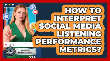 How To Interpret Social Media Listening Performance Metrics?