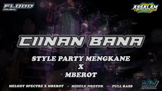 Download lagu DJ CIINAN BANA || PARTY X MBEROT MENGKANE • MELODY SPECTRE - FULL BASS // FLOOD MUSIC