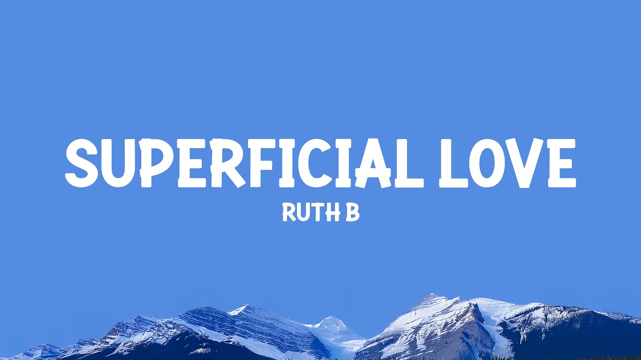 Ruth B - Superficial Love