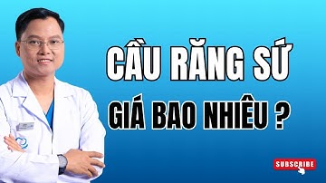Cầu răng sứ giá bao nhiêu ? Nên chọn loại cầu răng sứ nào là tốt ? | Dr Cường Official