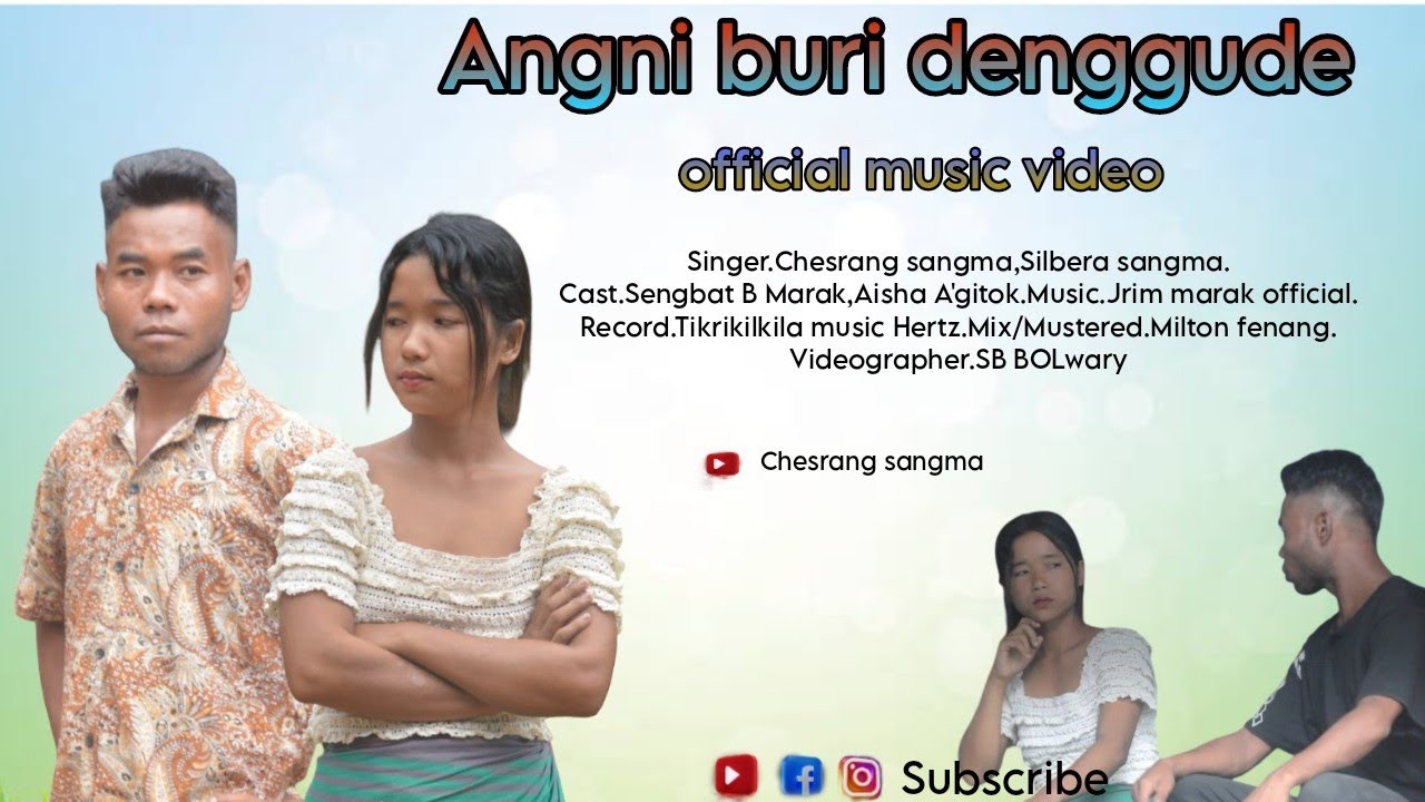 ANGNI BURI DENGUDE CHESRNG SANGMA & SILBERA SANGMA OFFICIAL MUSIC VIDEO