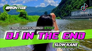 DJ IN THE END SLOW BANYUWANGIAN TRAP