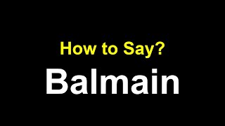 How to Pronounce Balmain | Balmain Pronunciation You’ve Been Saying Wrong!
