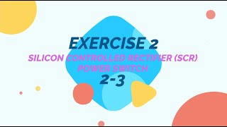 Group 2-3 Exercise 2: SILICON CONTROLLED RECTIFIER (SCR) POWER SWITCH | LAB 1(BEF34701)