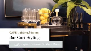 CL&L Styling A Bar Cart | Be The Envy Of Your Guests