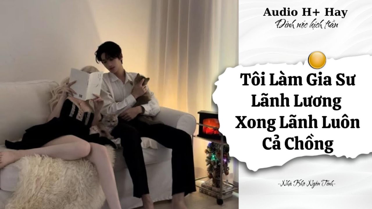 H+ | TÔI LÀM GIA SƯ - LÃNH LƯƠNG XONG LÃNH LUÔN CẢ CHỒNG | TRUYỆN NGÔN TÌNH HIỆN ĐẠI GÂY BÃO