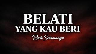 ROCK SELAMANYA - Belati Yang Kau Beri
