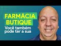 Farmácia butique: é fácil ter a sua! | É de Farmácia - Programa 305