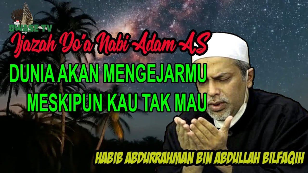 Ijazah Doa Nabi Adam | Dunia Akan Mengejarmu - Habib Abdurrahman Bin Abdullah Bilfaqih